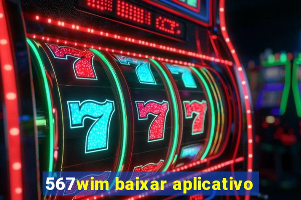 567wim baixar aplicativo